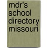 Mdr's School Directory Missouri by Market Data Retrieval