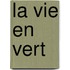 La vie en vert