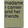 Madame R Camier And Her Friends door H. Noel 1870-1925 Williams