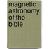 Magnetic Astronomy Of The Bible