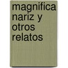 Magnifica Nariz y Otros Relatos by Anna Fienberg