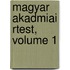 Magyar Akadmiai Rtest, Volume 1