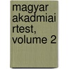 Magyar Akadmiai Rtest, Volume 2 door Magyar Tudomnyos Akadmia