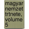 Magyar Nemzet Trtnete, Volume 5 door Sndor Szilgyi