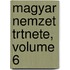 Magyar Nemzet Trtnete, Volume 6