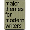Major Themes for Modern Writers door Harvey Wiener