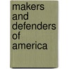 Makers And Defenders Of America by Avery Warner Skinner