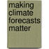 Making Climate Forecasts Matter