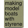 Making Model Boats With Styrene door Richard Webb