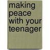 Making Peace with Your Teenager door Phil Landrum