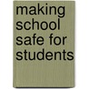 Making School Safe for Students by Peter D. Blauvelt