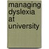 Managing Dyslexia at University