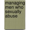 Managing Men Who Sexually Abuse door Roger Kennington