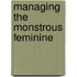 Managing the Monstrous Feminine