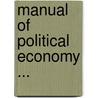 Manual Of Political Economy ... door James Edwin Thorold Rogers