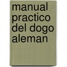 Manual Practico del Dogo Aleman door Garth Lorg