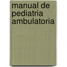 Manual de Pediatria Ambulatoria by Arnoldo Quezada