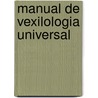 Manual de Vexilologia Universal by Alberto Ruben Perazzo
