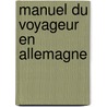 Manuel Du Voyageur En Allemagne door . Audin