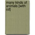 Many Kinds Of Animals [with Cd]