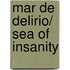 Mar de delirio/ Sea of Insanity