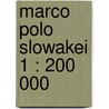 Marco Polo Slowakei 1 : 200 000 by Marco Polo