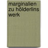Marginalien zu Hölderlins Werk door Anke Bennholdt-Thomsen