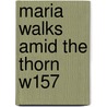 Maria Walks Amid The Thorn W157 by Charles G. Carter