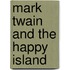 Mark Twain And The Happy Island