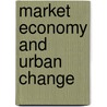 Market Economy And Urban Change door R. ; Hamza