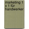 Marketing 1 x 1 für Handwerker door Claudia Schimkowski