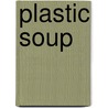 Plastic soup by Jesse Goossens