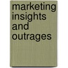 Marketing Insights And Outrages by Drayton Bird