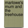 Marlowe's Mum And The Treehouse by Ross Collins
