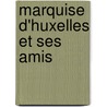 Marquise D'Huxelles Et Ses Amis by Ͽ