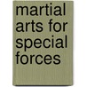 Martial Arts For Special Forces door Chris McNab