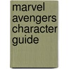 Marvel Avengers Character Guide by Dk Publishing