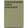 Massachusetts Native Americans! door Carole Marsh