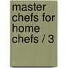 Master Chefs for Home Chefs / 3 door Onbekend