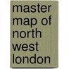 Master Map Of North West London door Onbekend
