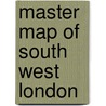 Master Map Of South West London door Onbekend