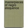 Masterpieces Of Negro Eloquence door Alice Moore Dunbar-Nelson