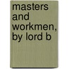 Masters And Workmen, By Lord B door Frederick Richard Chichester