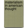 Materialism In American Thought by Woodbridge Riley