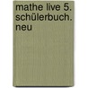 Mathe live 5. Schülerbuch. Neu door Onbekend