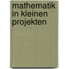 Mathematik in kleinen Projekten door Marion Keil
