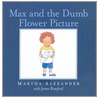 Max and the Dumb Flower Picture door Martha Alexander
