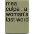 Mea Culpa : A Woman's Last Word