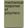 Mechanical Response Of Polymers door Alan S. Wineman