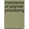Mechanics Of Polymer Processing door J.R.A. Pearson